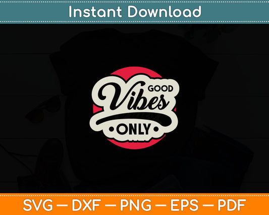 Enjoy Good Vibes Gift Positive Vibes Only Cool Quotes Svg Digital Cutting File