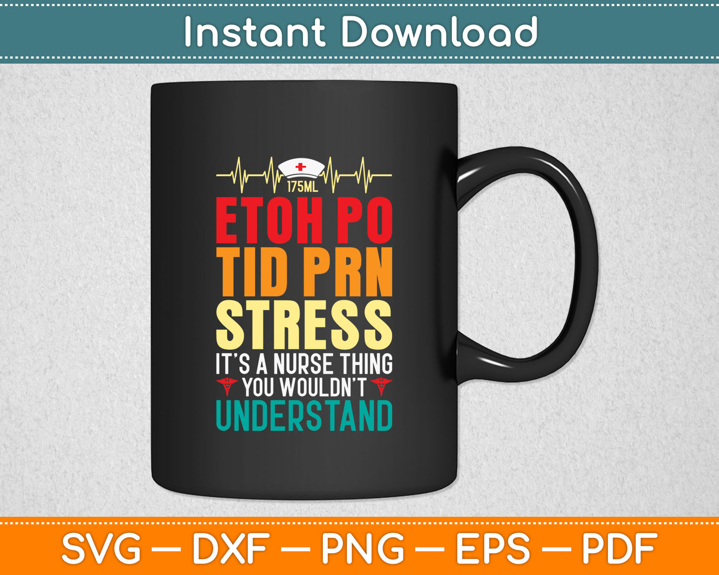 Etoh Po Tid Prn Stress It’s A Nurse You Understand Svg Digital Cutting File
