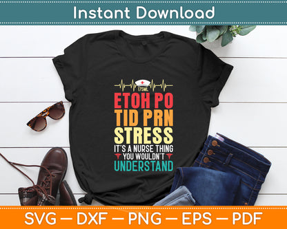 Etoh Po Tid Prn Stress It’s A Nurse You Understand Svg Digital Cutting File