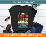 Etoh Po Tid Prn Stress It’s A Nurse You Understand Svg Digital Cutting File