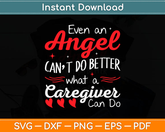 Funny Even an Angel Can't Better What a Caregiver Can Do Funny Svg Digital Cutting File