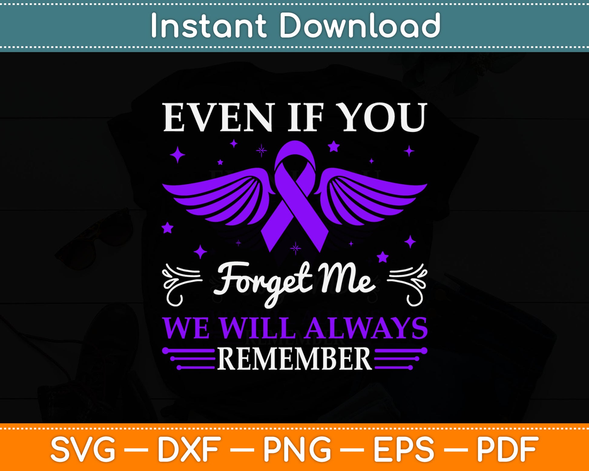 Even If You Forget Me We Will Always Remember Svg Digital Cutting File