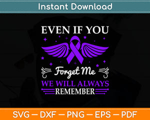 Even If You Forget Me We Will Always Remember Svg Digital Cutting File