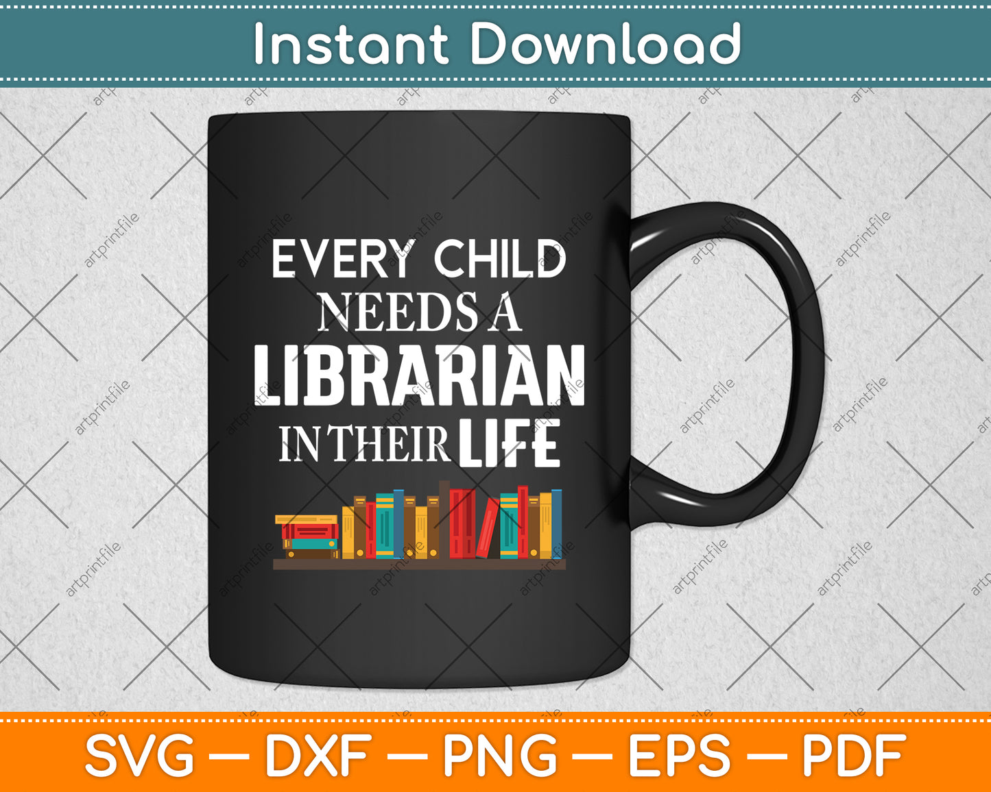 Every Child Needs A Librarian In Their Life Svg Digital Cutting File