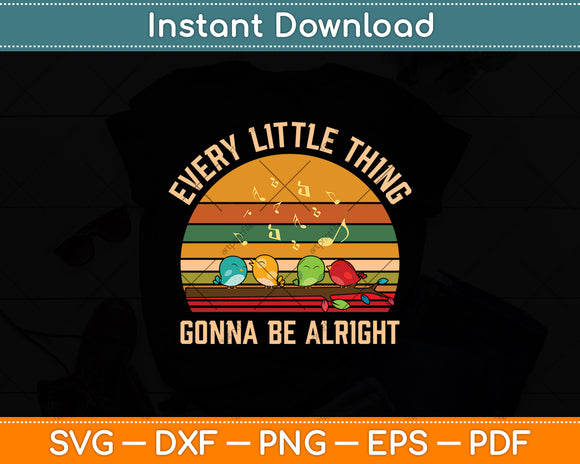 Every Little Thing Gonna Be Alright Bird Svg Digital Cutting File