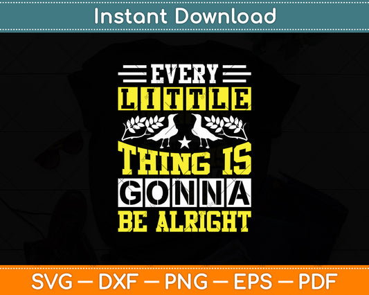 Every Little Thing Gonna Be Alright Svg Digital Cutting File
