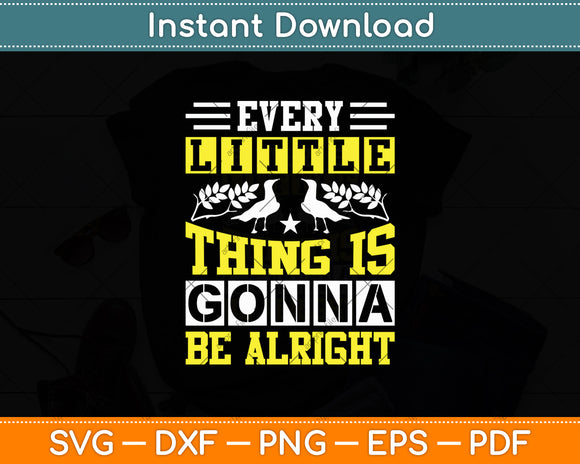 Every Little Thing Gonna Be Alright Svg Digital Cutting File