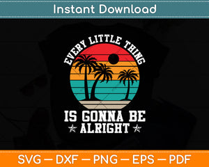 Every Little Thing Is Gonna Be Alright Jamaica Beach Summer Svg Digital Cutting File