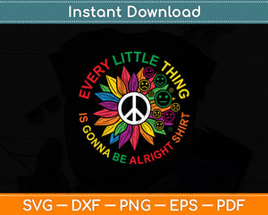 Every Little Thing Is Gonna Be Alright Shirt Svg Digital Cutting File