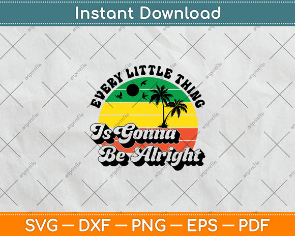 Every Little Thing Is Gonna Be Alright Jamaica Svg Digital Cutting File