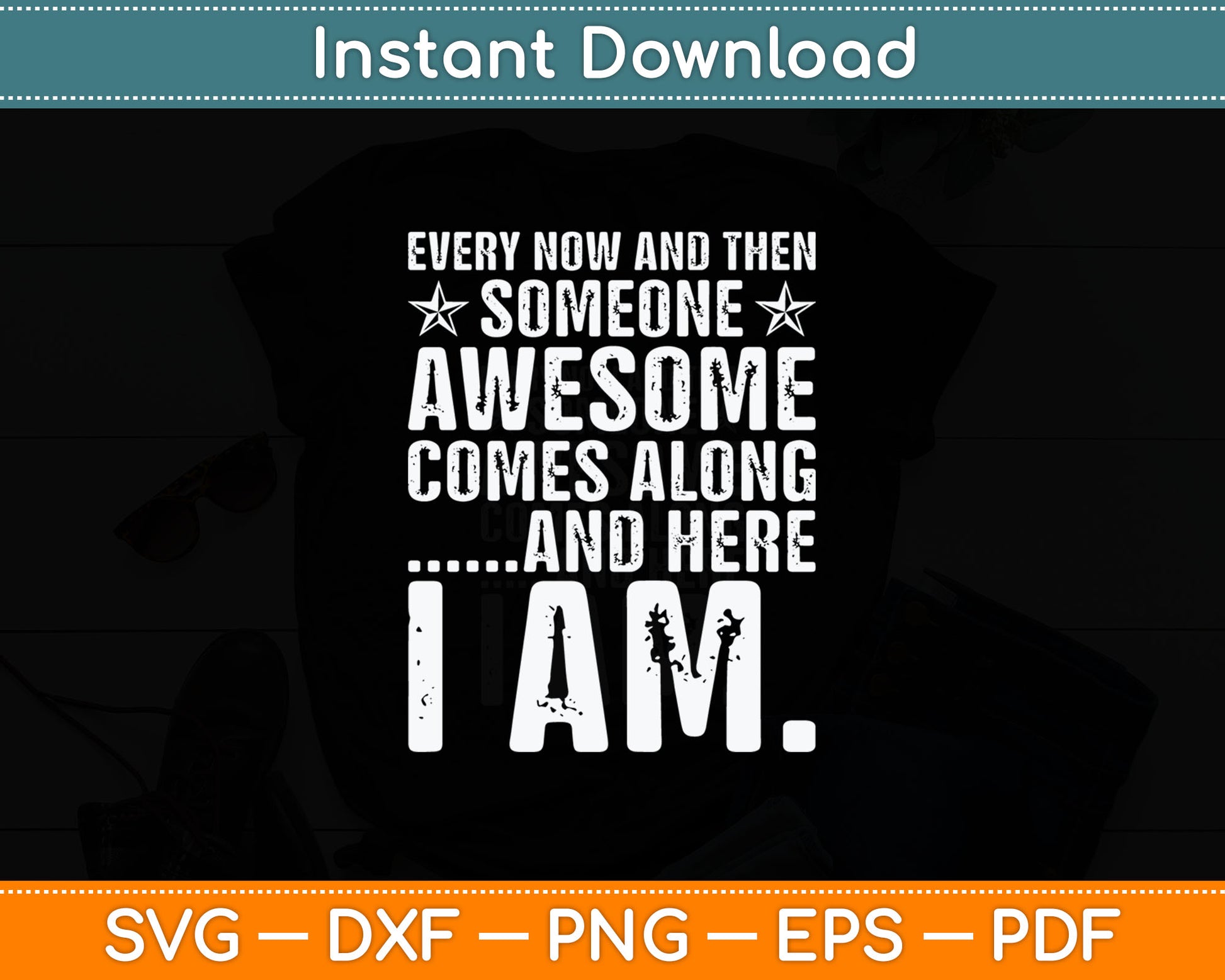 Every Now And Then Someone Awesome Comes Along Svg Digital Cutting File