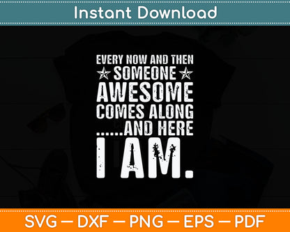 Every Now And Then Someone Awesome Comes Along Svg Digital Cutting File