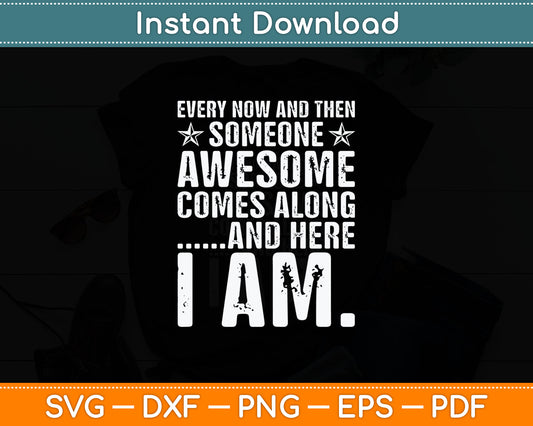Every Now And Then Someone Awesome Comes Along Svg Digital Cutting File