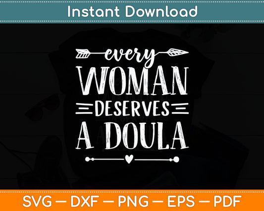 Every Woman Deserves A Doula Svg Digital Cutting File