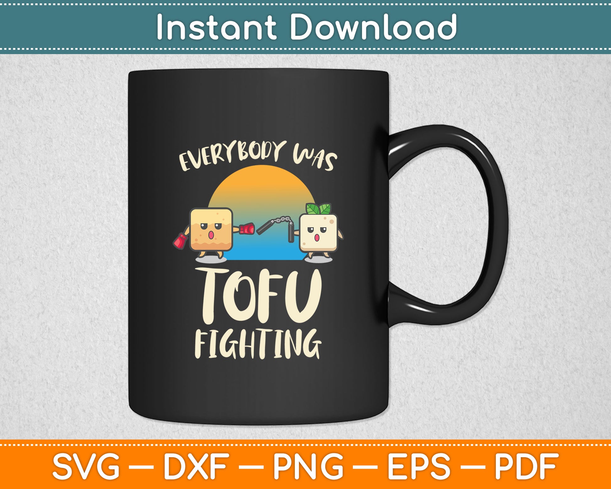Everybody Tofu Fighting I Tofu Vegan Meatless Vegetarian Svg Digital Cutting File
