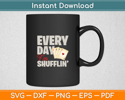 Everyday I'm Shufflin - Poker Dealer Card Player Casino Svg Digital Cutting File