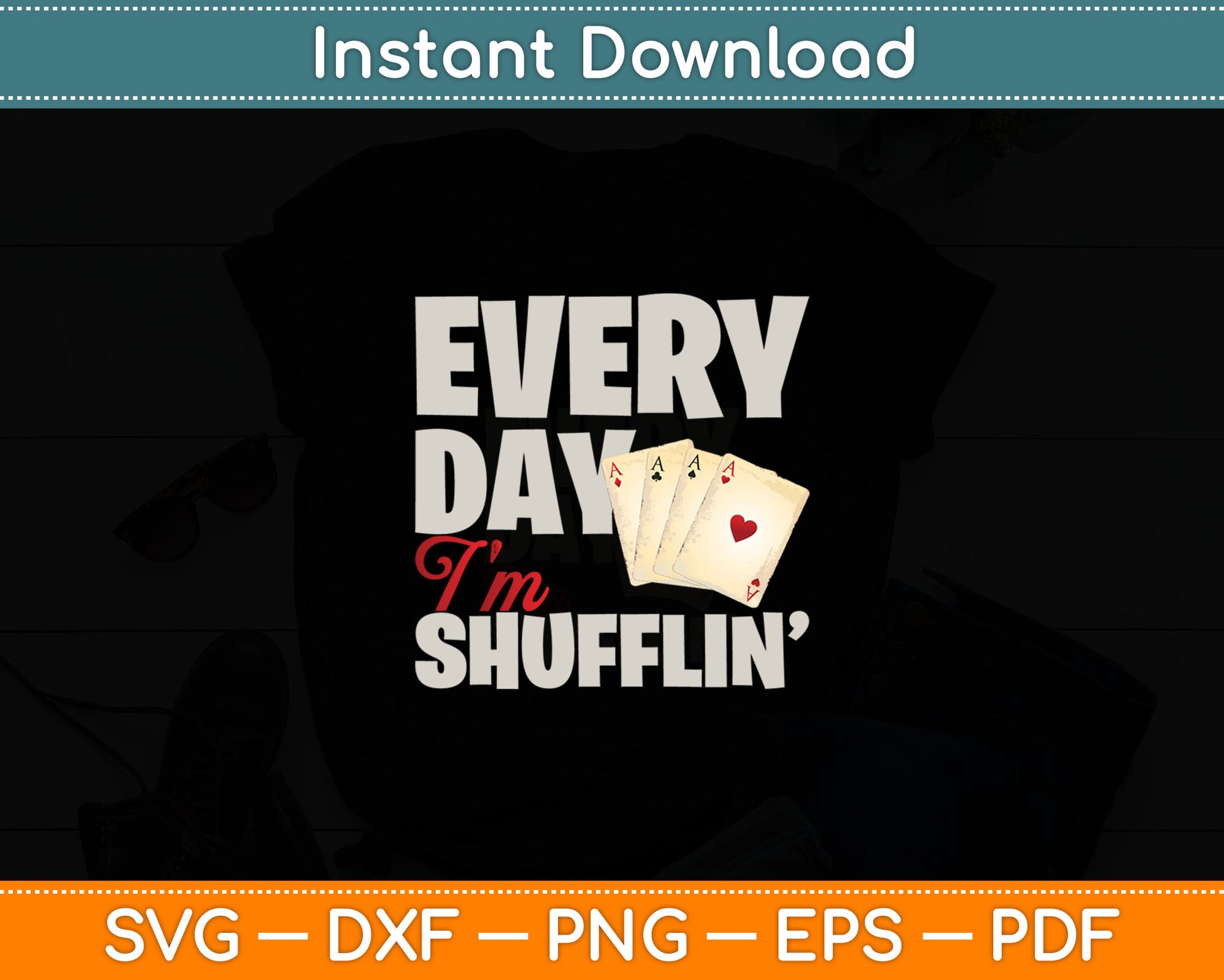 Everyday I'm Shufflin - Poker Dealer Card Player Casino Svg Digital Cutting File