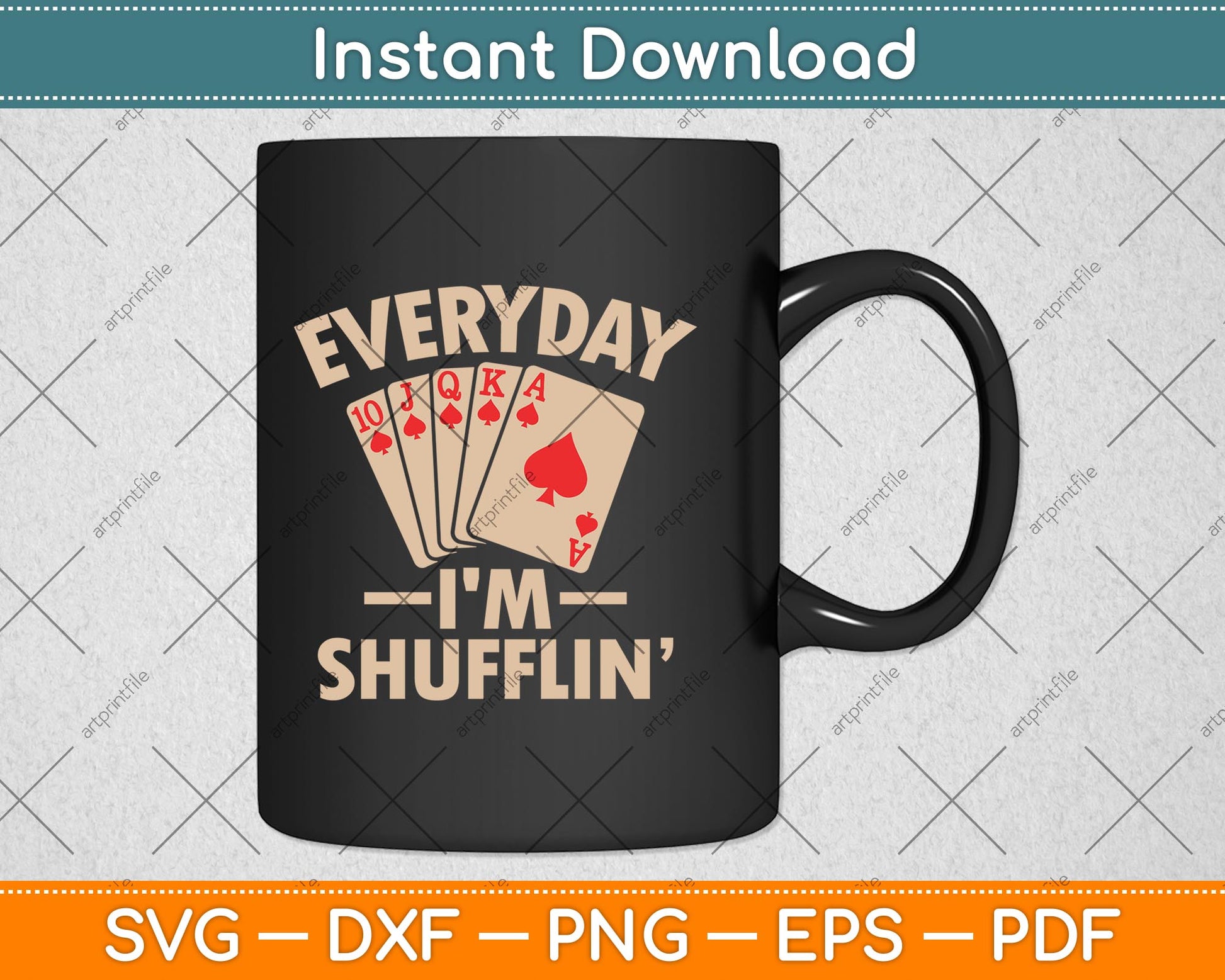 Everyday I'm Shufflin Funny Poker Dealer Svg Digital Cutting File