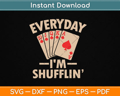 Everyday I'm Shufflin Funny Poker Dealer Svg Digital Cutting File