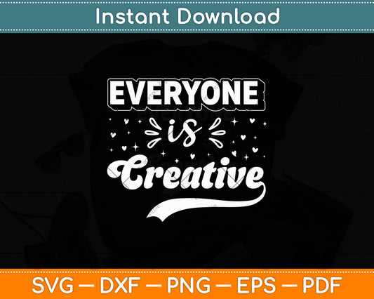 Everyone is Creative Svg Digital Cutting File