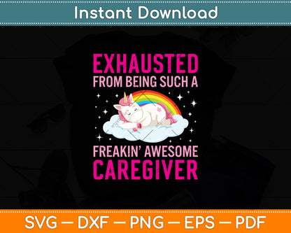 Exhausted From Being Such A Freakin Awesome Caregiver Svg Digital Cutting File