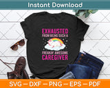 Exhausted From Being Such A Freakin Awesome Caregiver Svg Digital Cutting File
