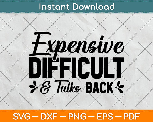 Expensive Difficult and Talks Back Svg Digital Cutting File