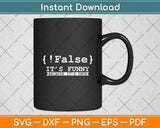 False - Programmer Coding Code Coder Software Svg Digital Cutting File