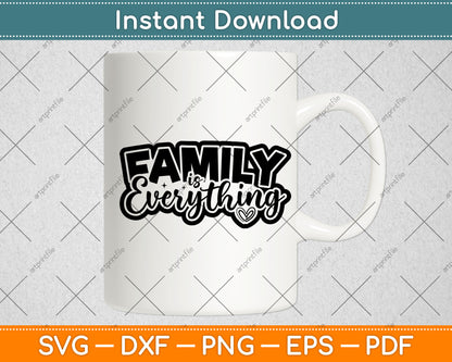 Family Is Everything - Family Quotes Svg Digital Cutting File