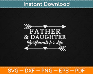 Father And Daughter Best Friends For Life Father's Day Svg Digital Cutting File