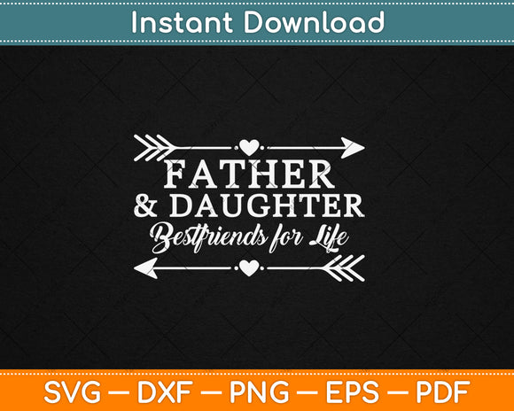 Father And Daughter Best Friends For Life Father's Day Svg Digital Cutting File