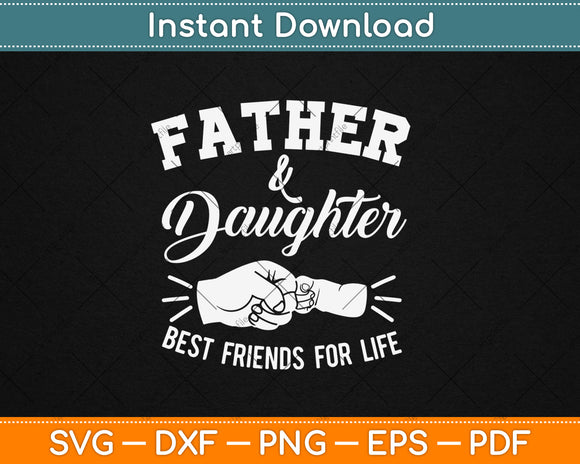 Father And Daughter Best Friends For Life Svg Digital Cutting File