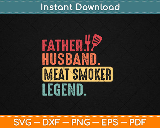 Father Husband Meat Smoker Legend Grilling Dad Vintage Svg Digital Cutting File