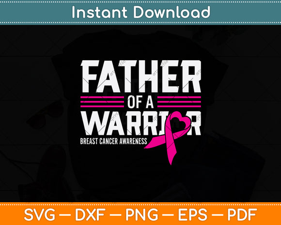Father Of A Warrior Breast Cancer Awareness Svg Png Dxf Digital Cutting File