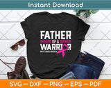 Father Of A Warrior Breast Cancer Awareness Svg Png Dxf Digital Cutting File