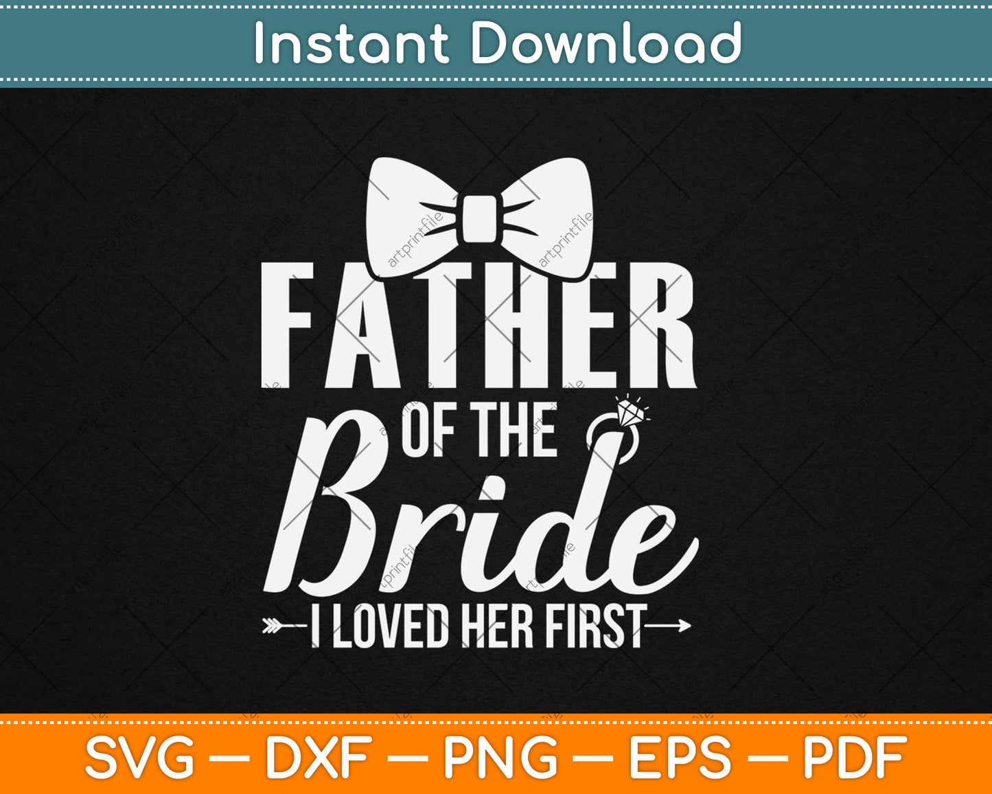 Father Of The Bride I Loved Her First Fathers Day Svg Digital Cutting File