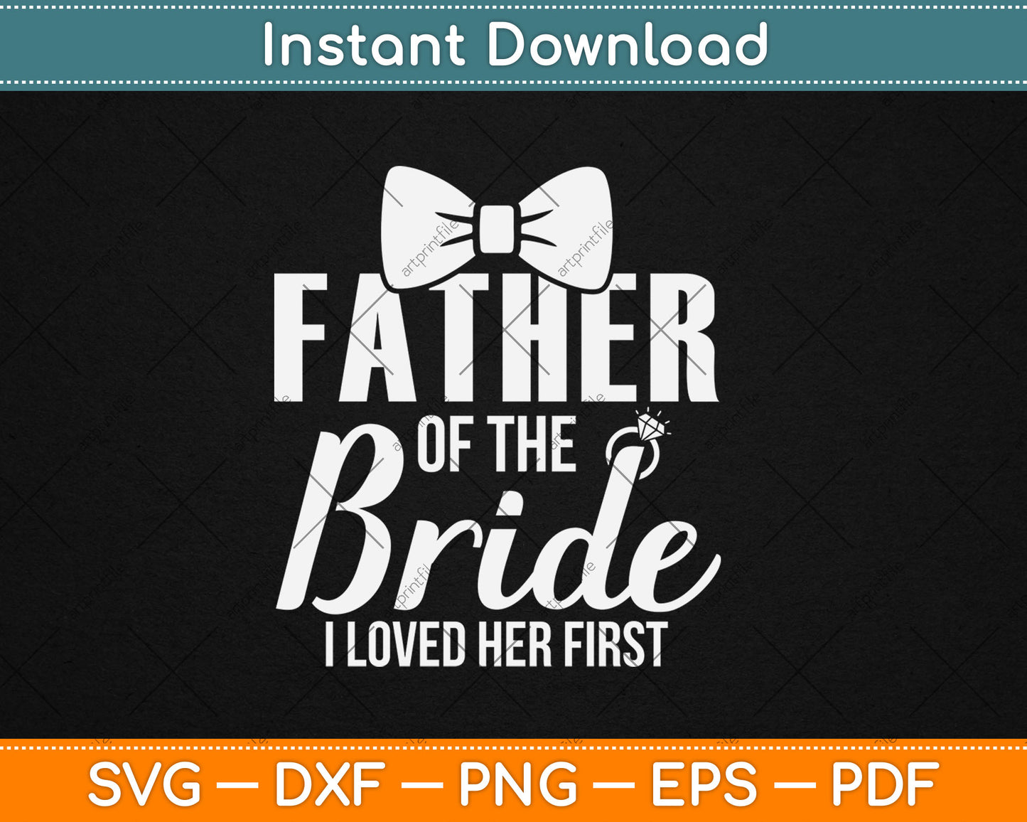 Father Of The Bride I Loved Her First Svg Digital Cutting File