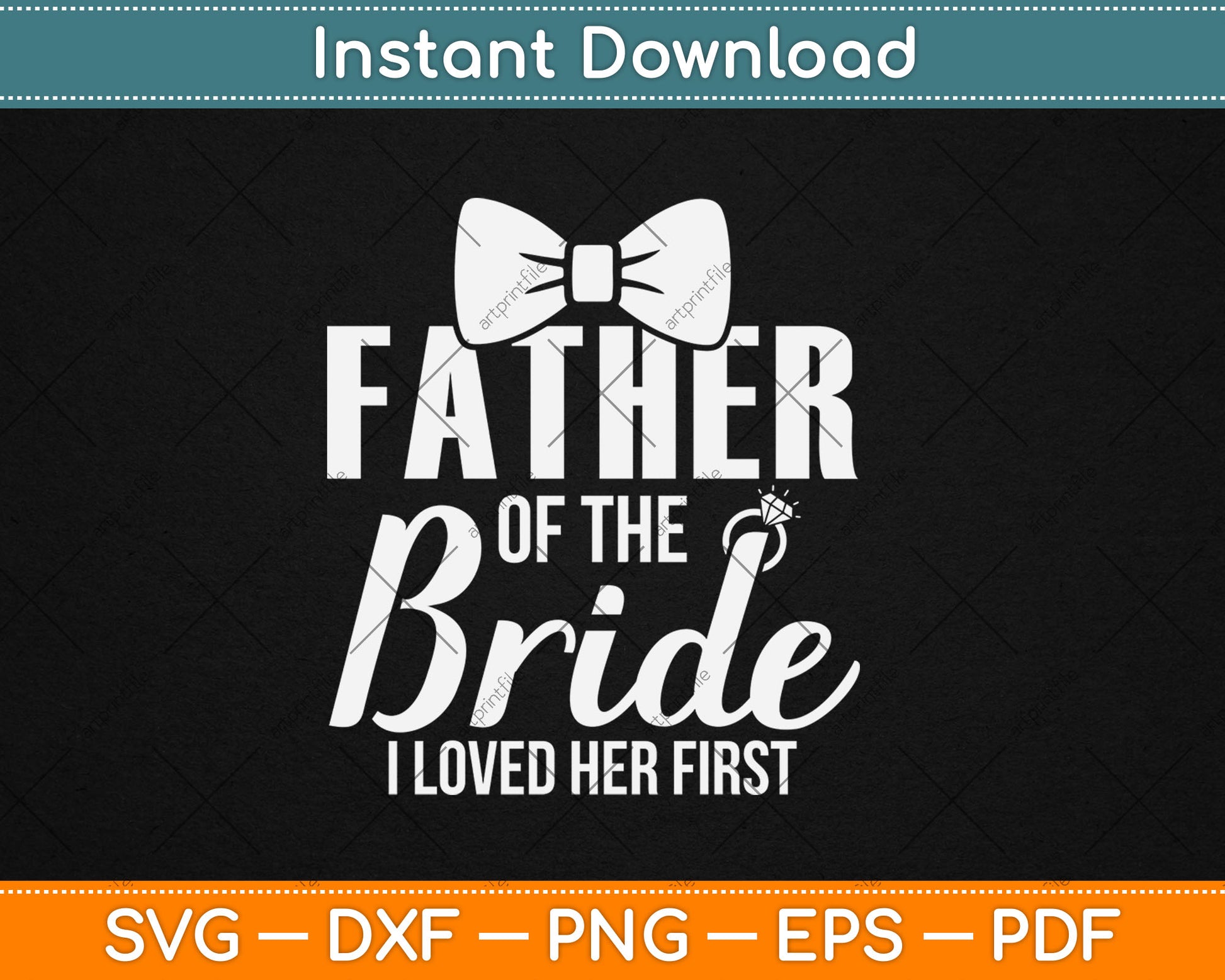 Father Of The Bride I Loved Her First Svg Digital Cutting File