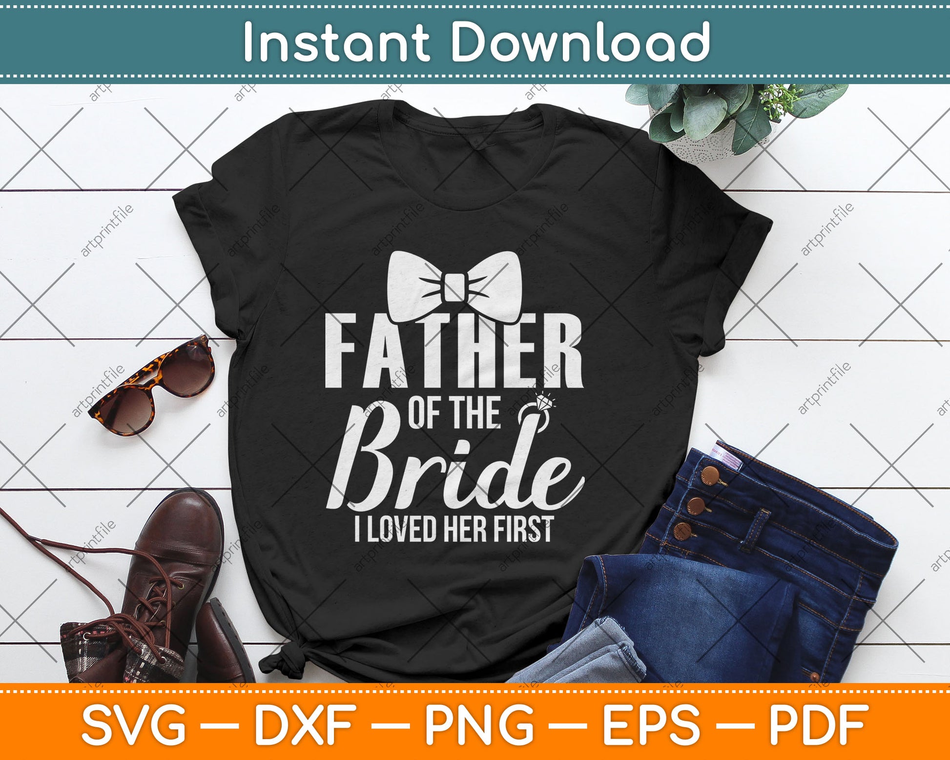 Father Of The Bride I Loved Her First Svg Digital Cutting File