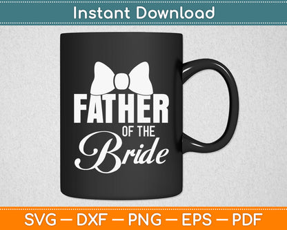 Father Of The Bride Dad Wedding Fathers Day Svg Digital Cutting File