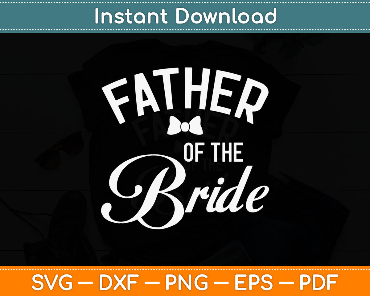 Father Of The Bride Fathers Day Svg Digital Cutting File