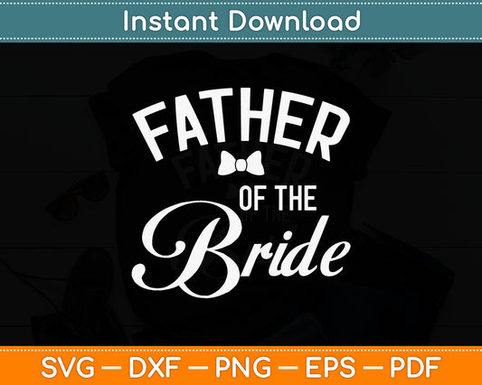 Father Of The Bride Fathers Day Svg Digital Cutting File