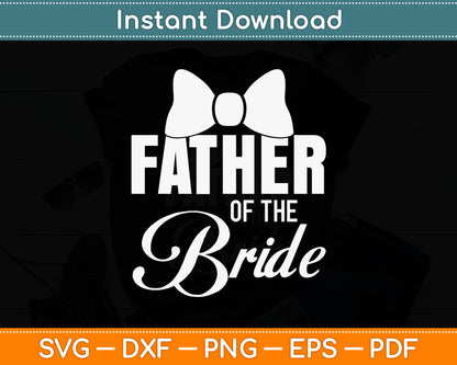 Father Of The Bride Dad Wedding Fathers Day Svg Digital Cutting File