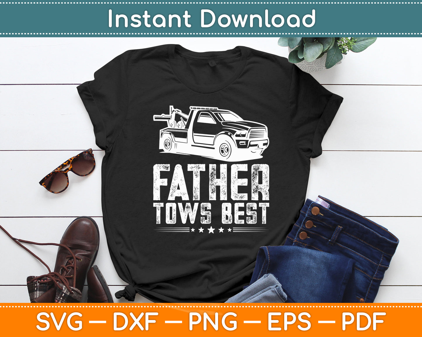 Father Tows Best Towing Fathers Day Tow Truck Svg Digital Cutting File