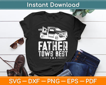 Father Tows Best Towing Fathers Day Tow Truck Svg Digital Cutting File