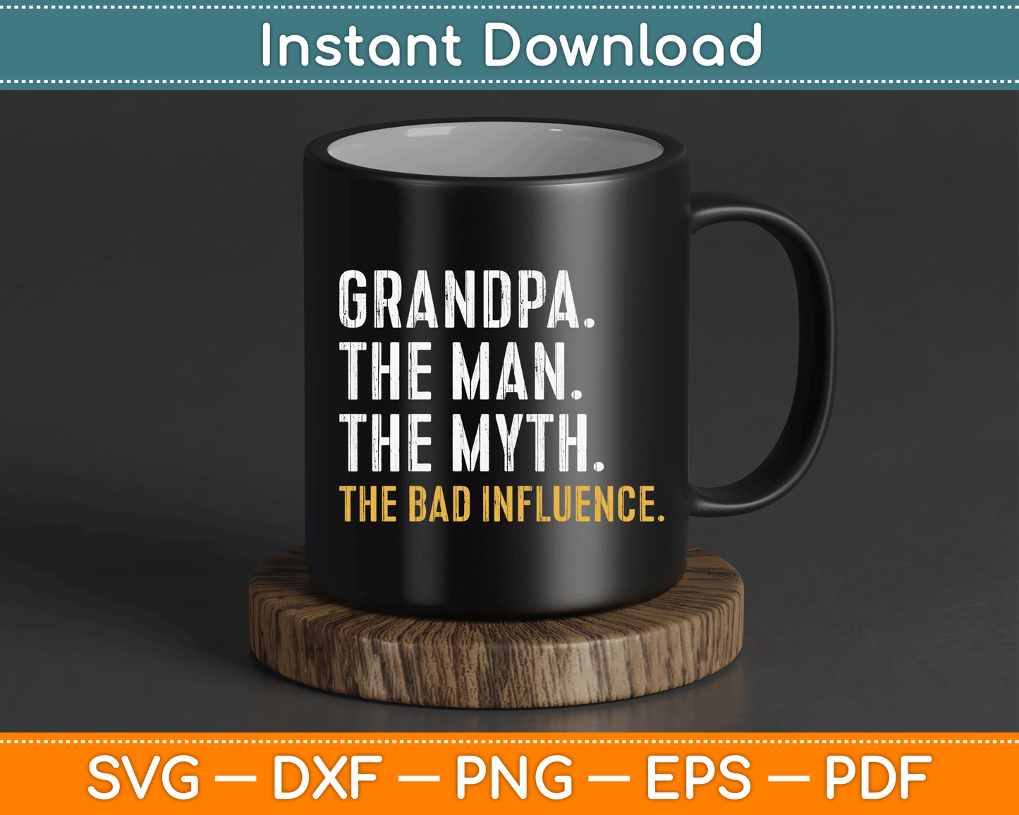 Father's Day Gift Grandpa The Man The Myth The Bad Influence SVG Digital Cutting File