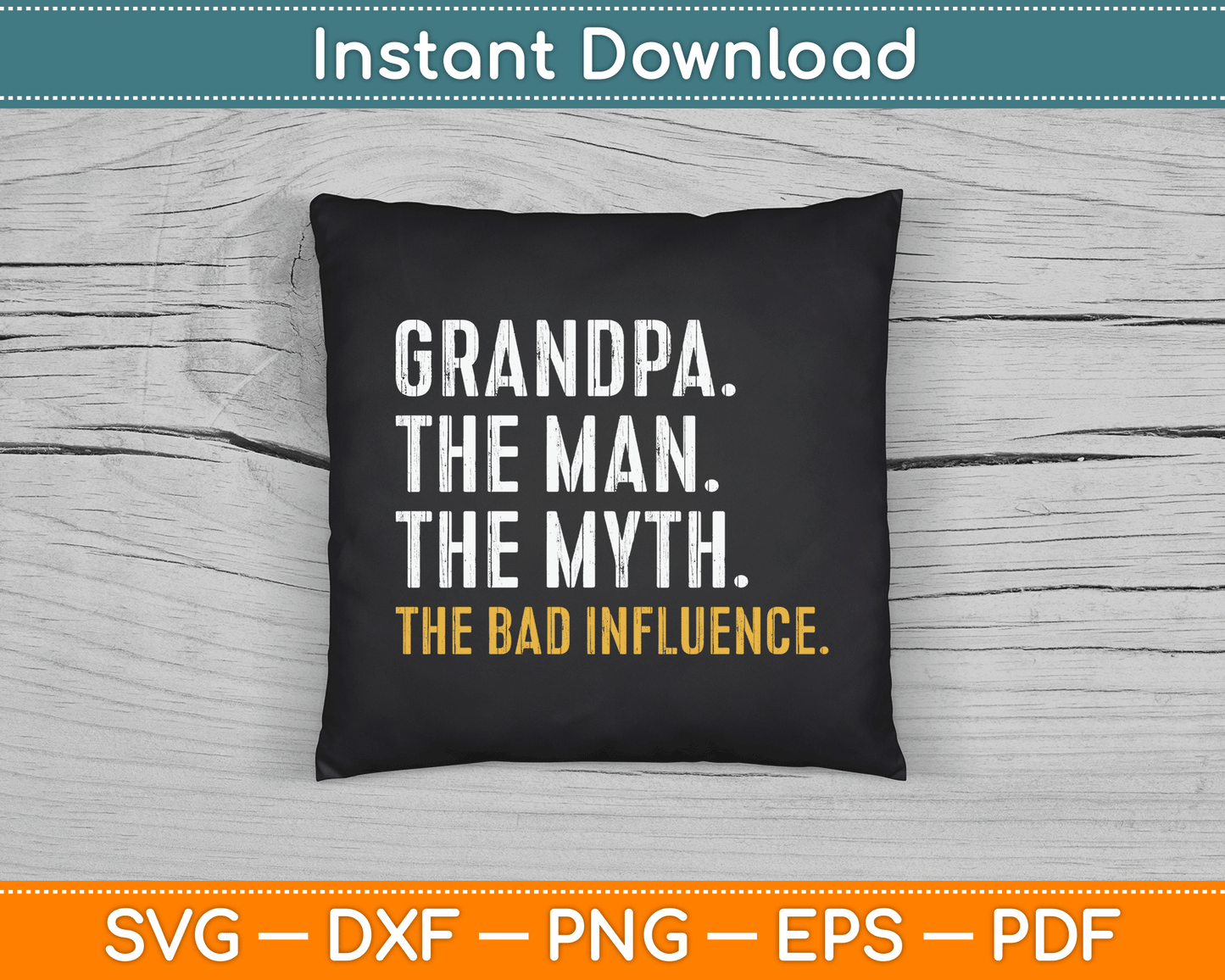 Father's Day Gift Grandpa The Man The Myth The Bad Influence SVG Digital Cutting File