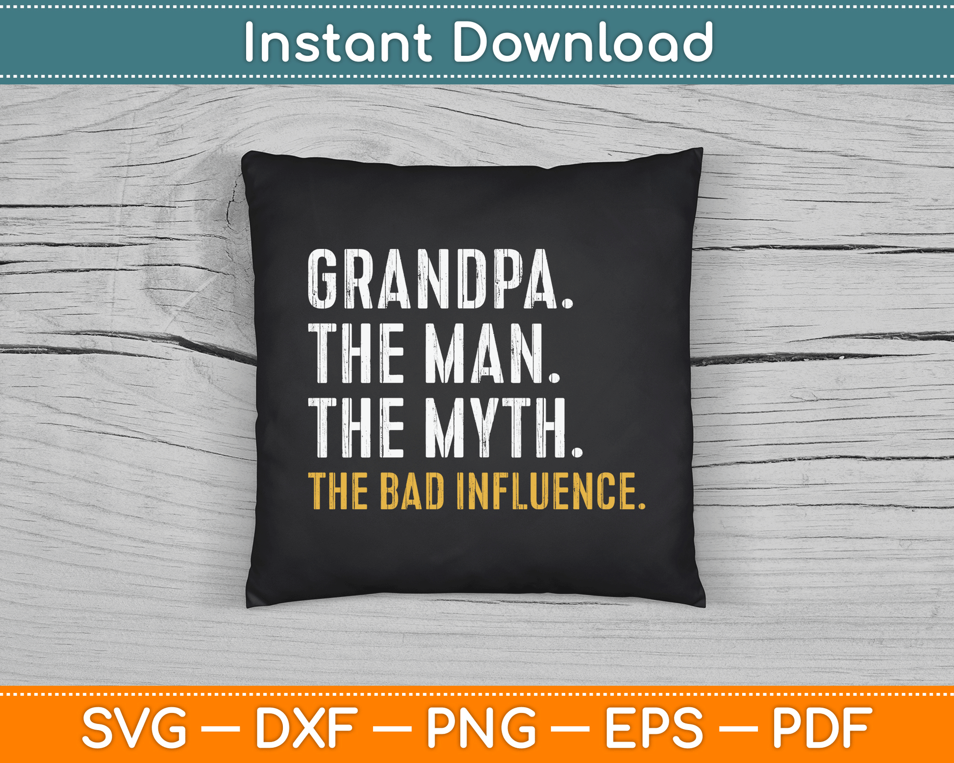 Father's Day Gift Grandpa The Man The Myth The Bad Influence SVG Digital Cutting File