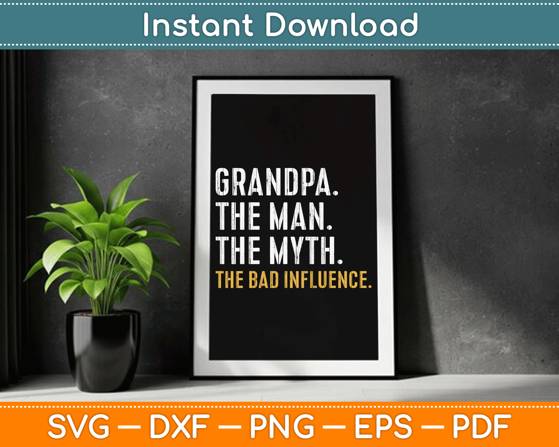 Father's Day Gift Grandpa The Man The Myth The Bad Influence SVG Digital Cutting File