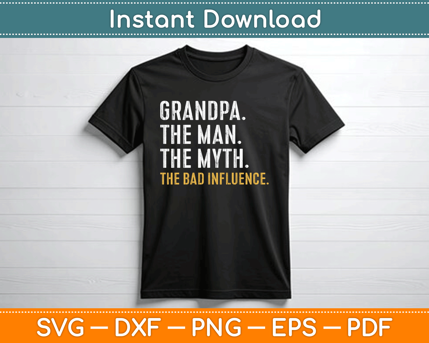 Father's Day Gift Grandpa The Man The Myth The Bad Influence SVG Digital Cutting File